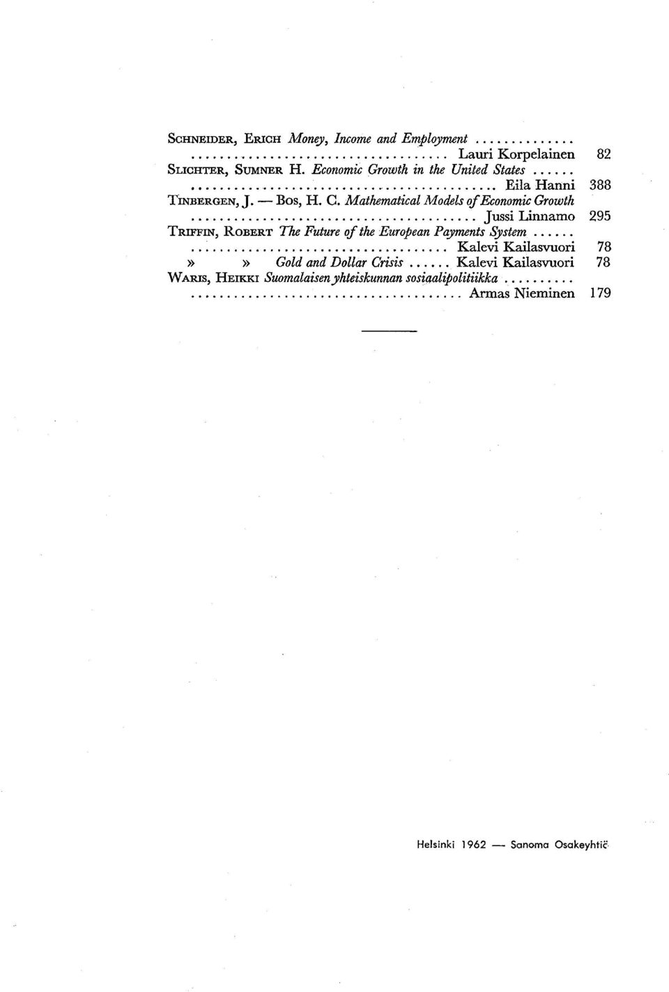 Mathematical Models of Economic Growth... Jussi Linnamo 295 TRIFFIN, ROBERT The Future ofthe European Payments System.