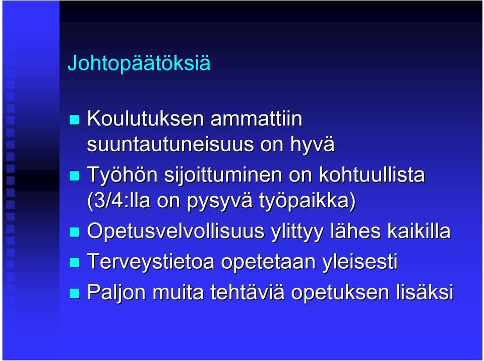 työpaikka) Opetusvelvollisuus ylittyy lähes l kaikilla