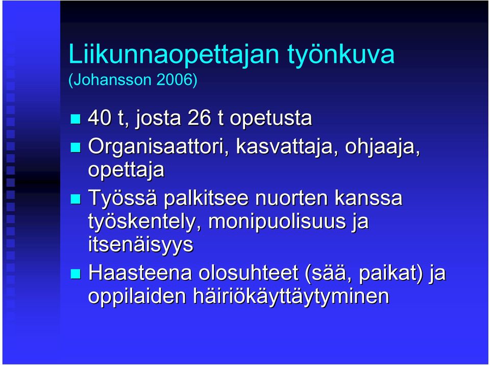 nuorten kanssa työskentely, monipuolisuus ja itsenäisyys isyys