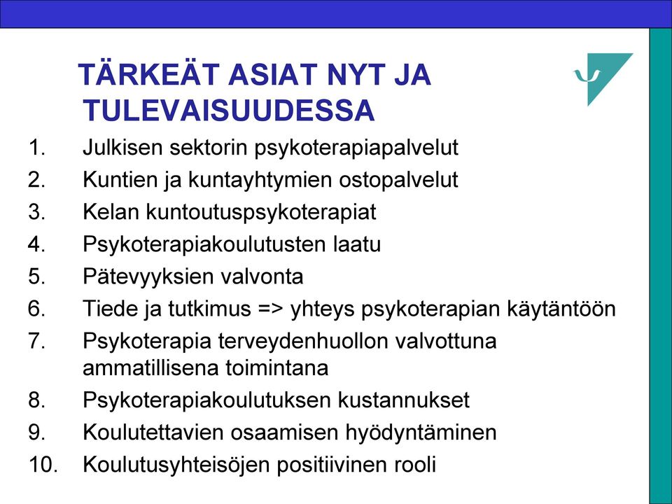 Pätevyyksien valvonta 6. Tiede ja tutkimus => yhteys psykoterapian käytäntöön 7.