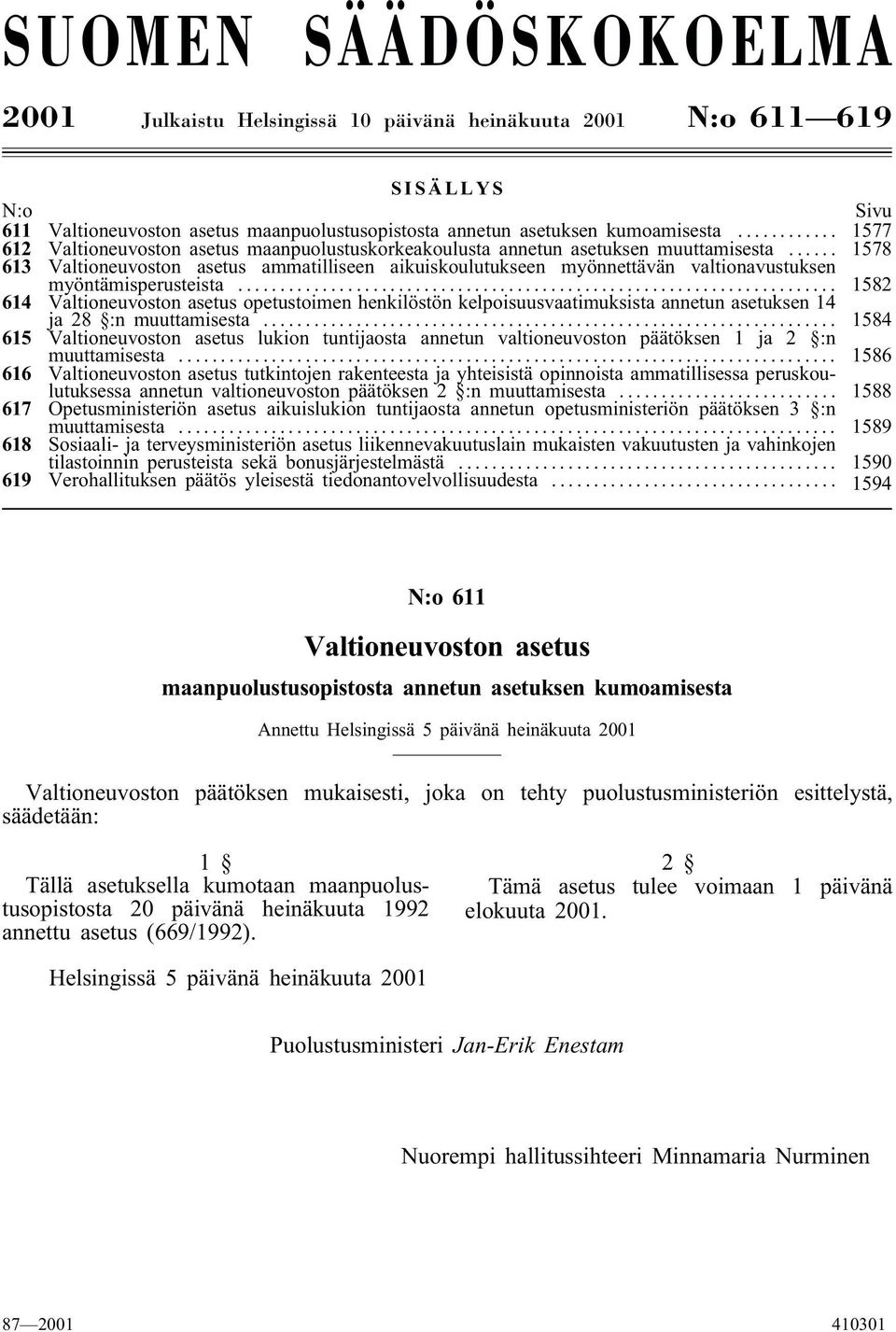 .. 1578 613 Valtioneuvoston asetus ammatilliseen aikuiskoulutukseen myönnettävän valtionavustuksen myöntämisperusteista.