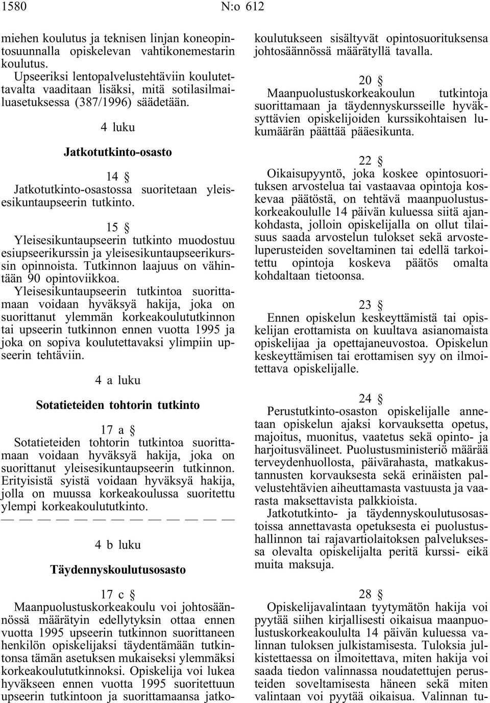 4 luku Jatkotutkinto-osasto 14 Jatkotutkinto-osastossa suoritetaan yleisesikuntaupseerin tutkinto.