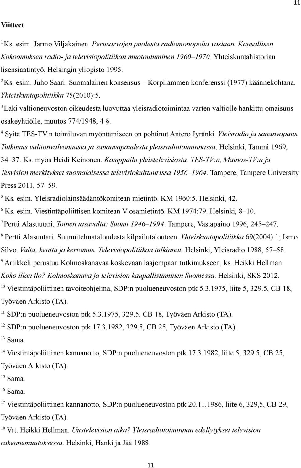 3 Laki valtioneuvoston oikeudesta luovuttaa yleisradiotoimintaa varten valtiolle hankittu omaisuus osakeyhtiölle, muutos 774/1948, 4.