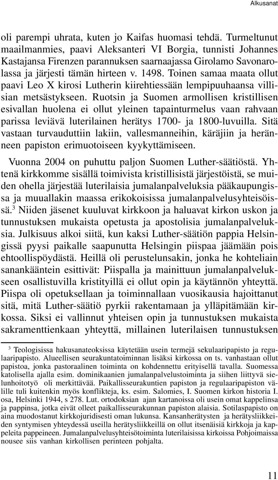 Toinen samaa maata ollut paavi Leo X kirosi Lutherin kiirehtiessään lempipuuhaansa villisian metsästykseen.