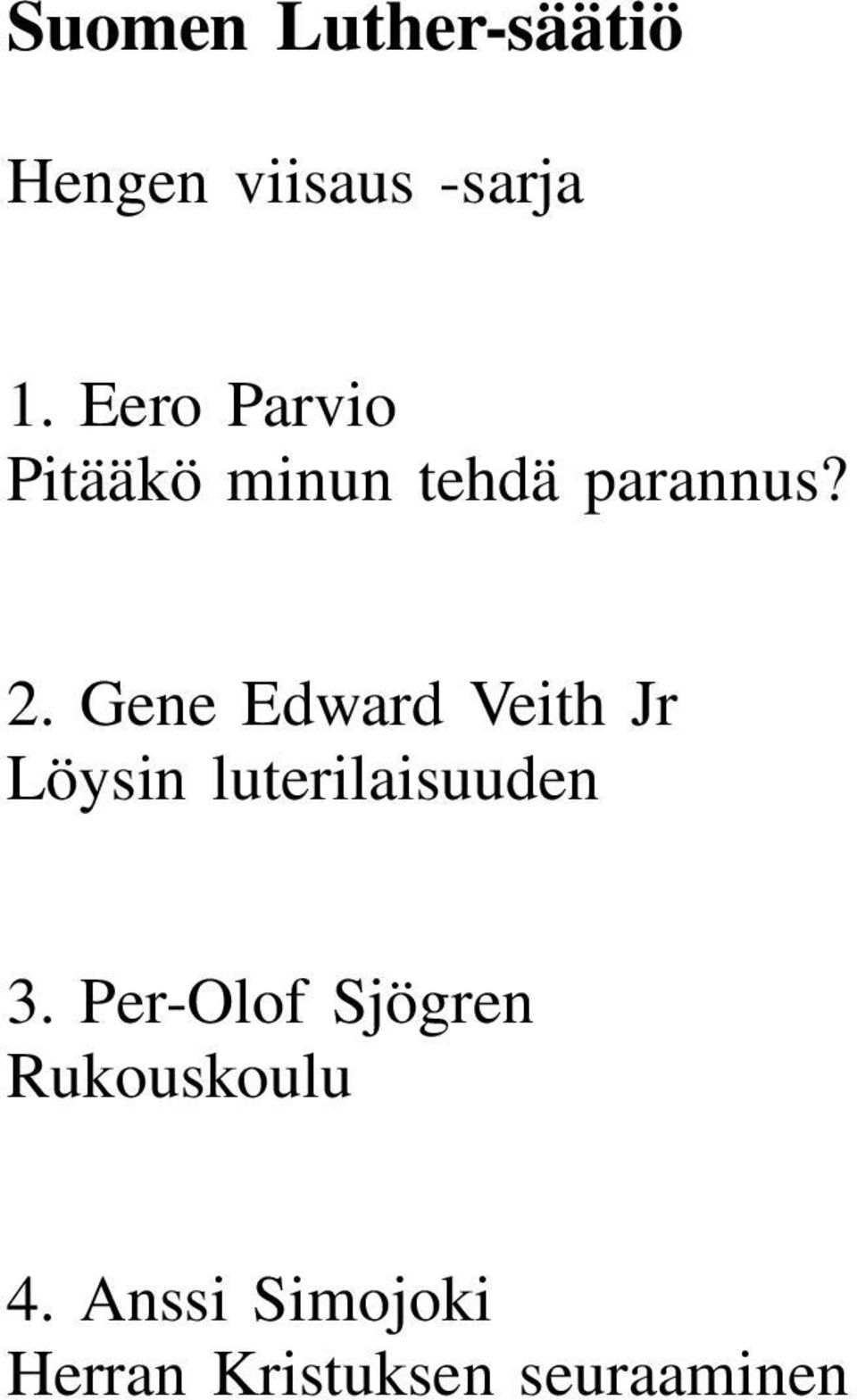 Gene Edward Veith Jr Löysin luterilaisuuden 3.