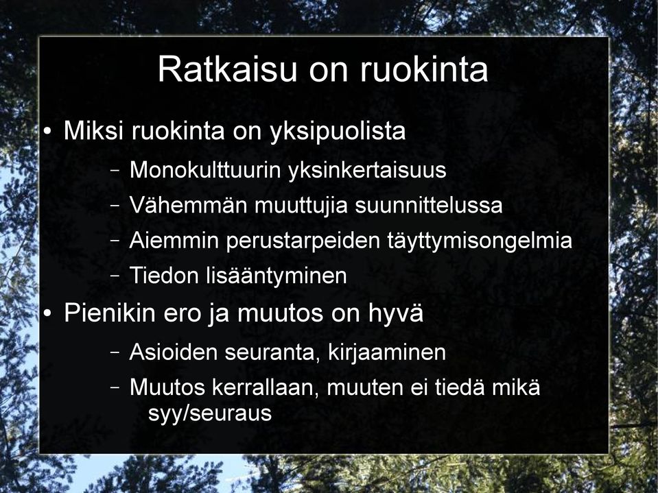 täyttymisongelmia Tiedon lisääntyminen Pienikin ero ja muutos on hyvä