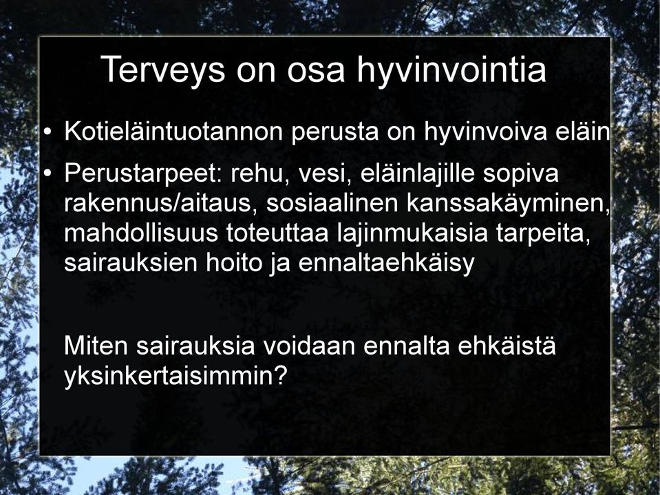 kanssakäyminen, mahdollisuus toteuttaa lajinmukaisia tarpeita, sairauksien