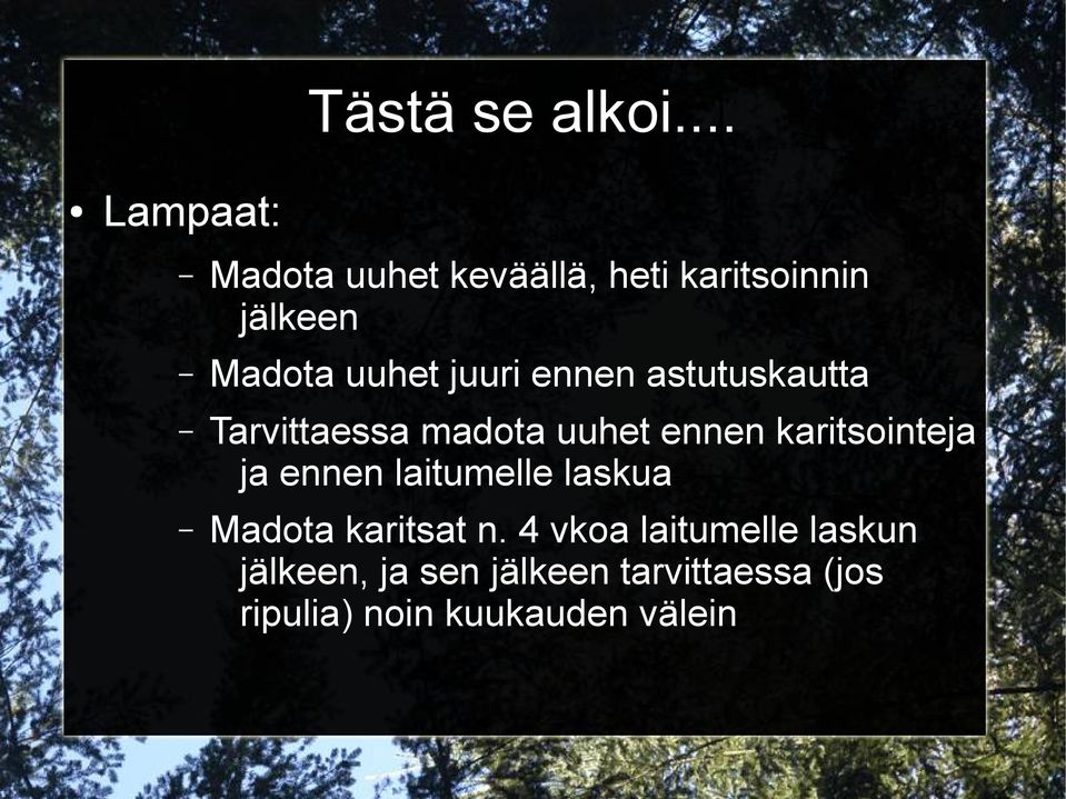 juuri ennen astutuskautta Tarvittaessa madota uuhet ennen karitsointeja ja