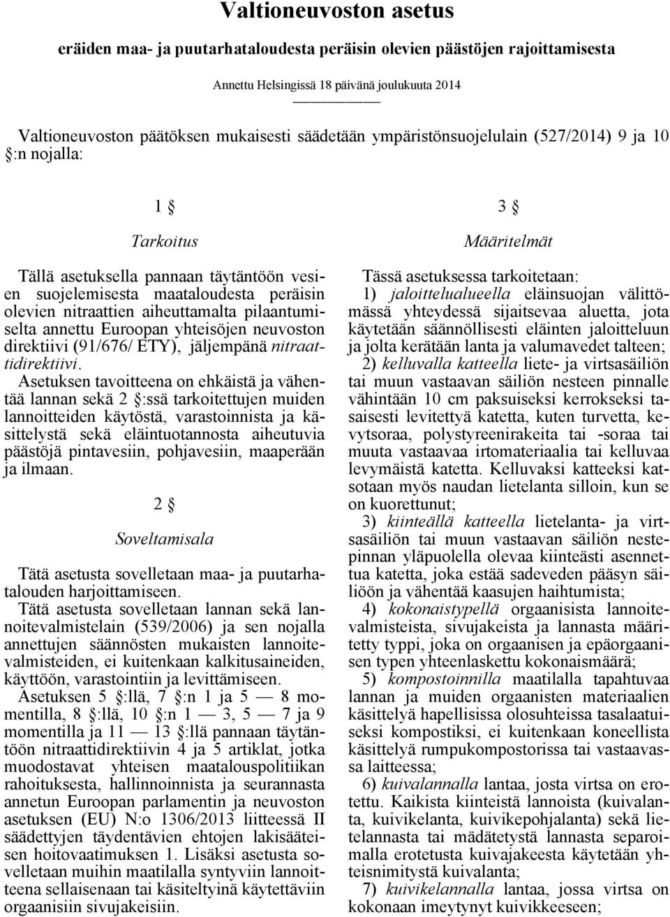 annettu Euroopan yhteisöjen neuvoston direktiivi (91/676/ ETY), jäljempänä nitraattidirektiivi.