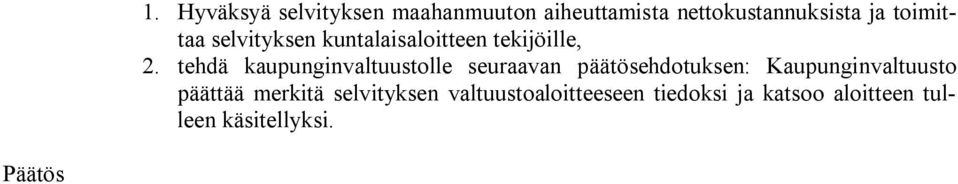 toimittaa selvityksen kuntalaisaloitteen tekijöille, 2.