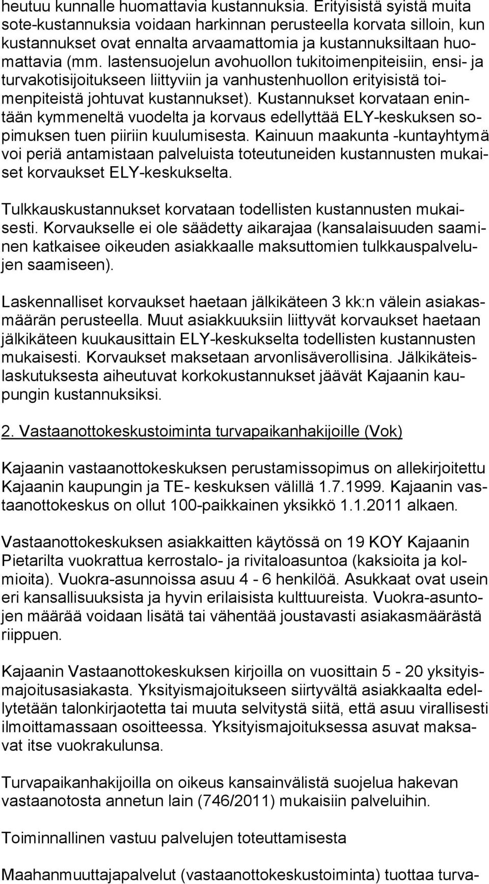 lastensuojelun avohuollon tukitoimenpitei siin, en si- ja turvakotisijoitukseen liittyviin ja vanhustenhuollon erityi sistä toimenpiteistä johtuvat kustannukset).