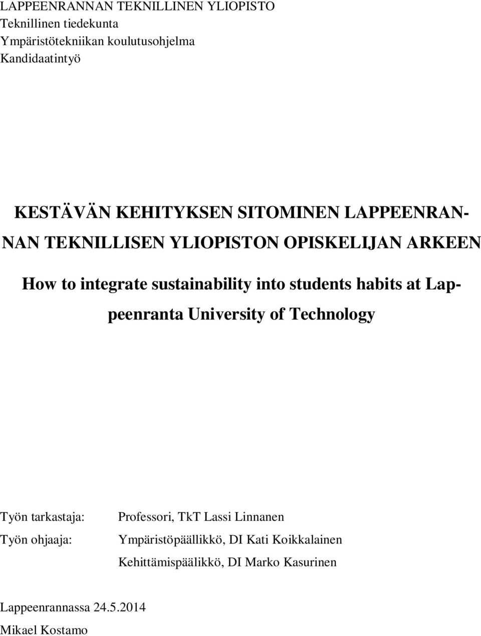 students habits at Lappeenranta University of Technology Työn tarkastaja: Työn ohjaaja: Professori, TkT Lassi Linnanen