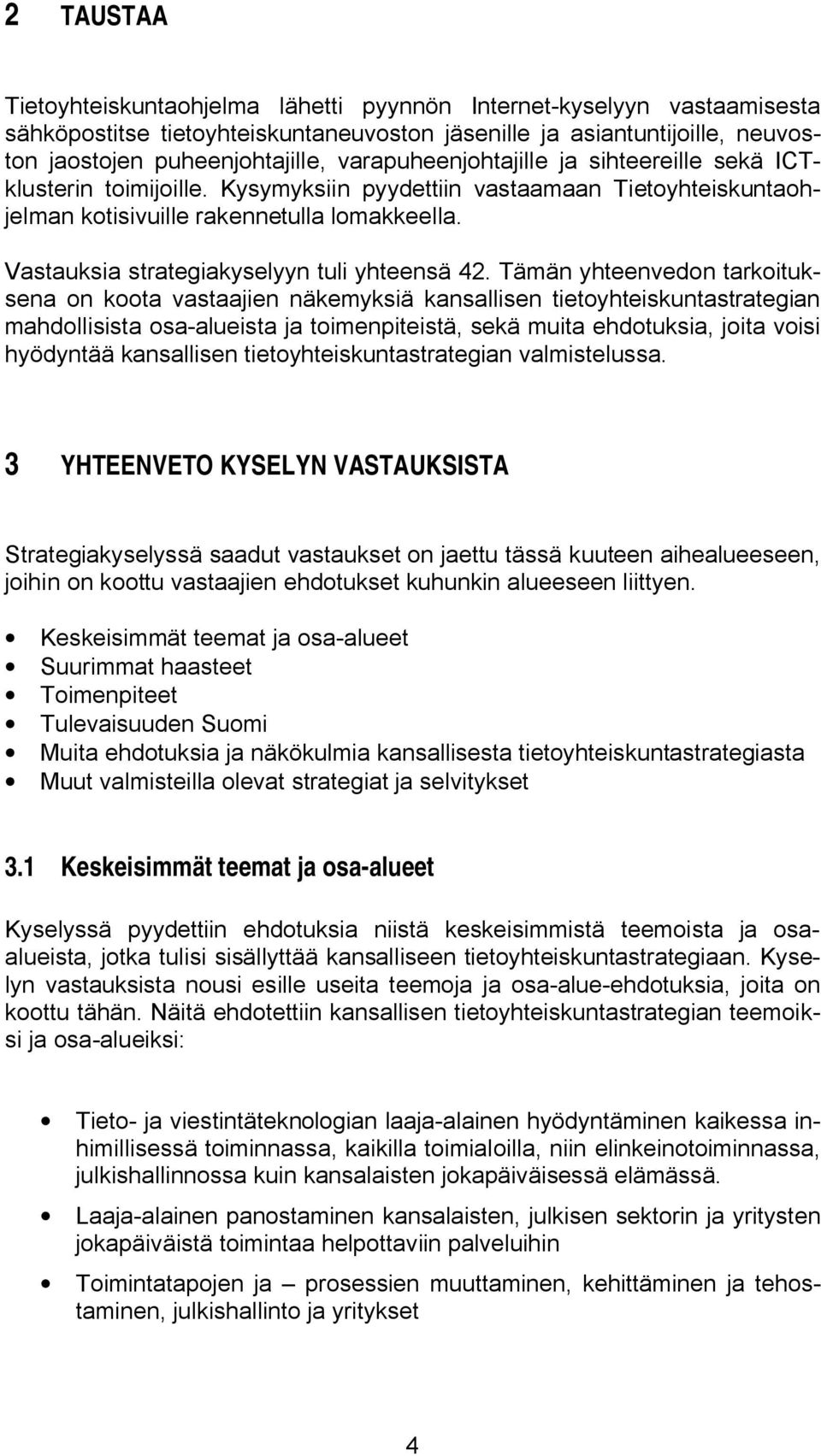 Vastauksia strategiakyselyyn tuli yhteensä 42.