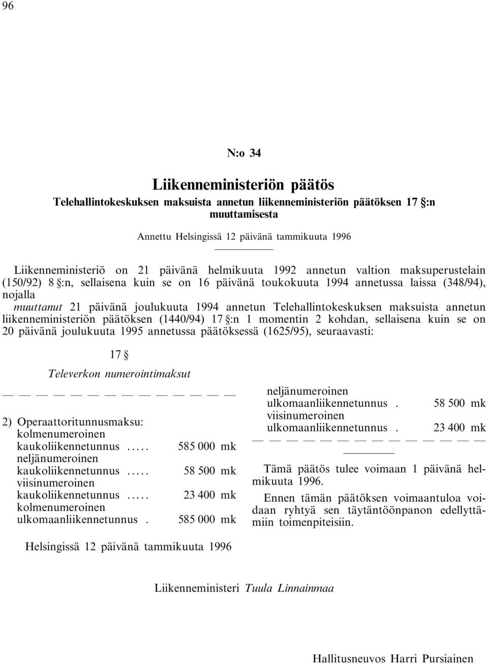 annetun Telehallintokeskuksen maksuista annetun liikenneministeriön päätöksen (1440/94) 17 :n 1 momentin 2 kohdan, sellaisena kuin se on 20 päivänä joulukuuta 1995 annetussa päätöksessä (1625/95),