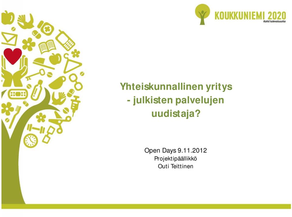 uudistaja? Open Days 9.11.