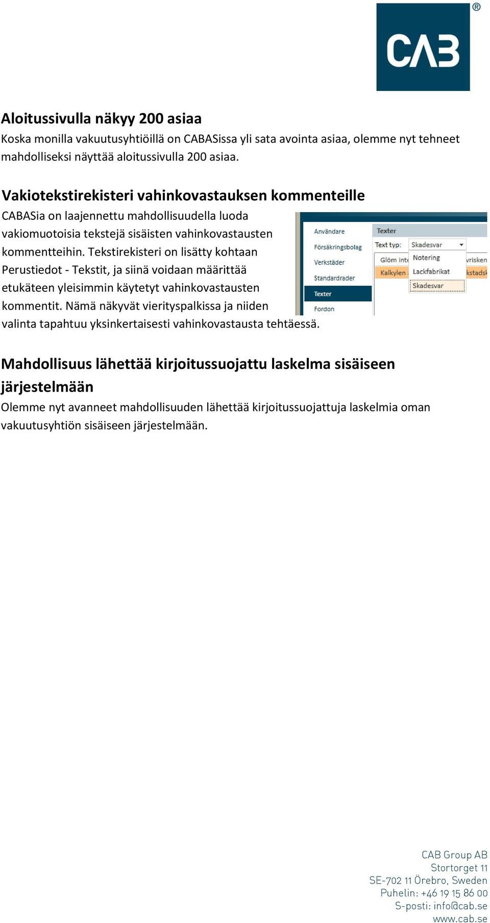 Tekstirekisteri on lisätty kohtaan Perustiedot - Tekstit, ja siinä voidaan määrittää etukäteen yleisimmin käytetyt vahinkovastausten kommentit.