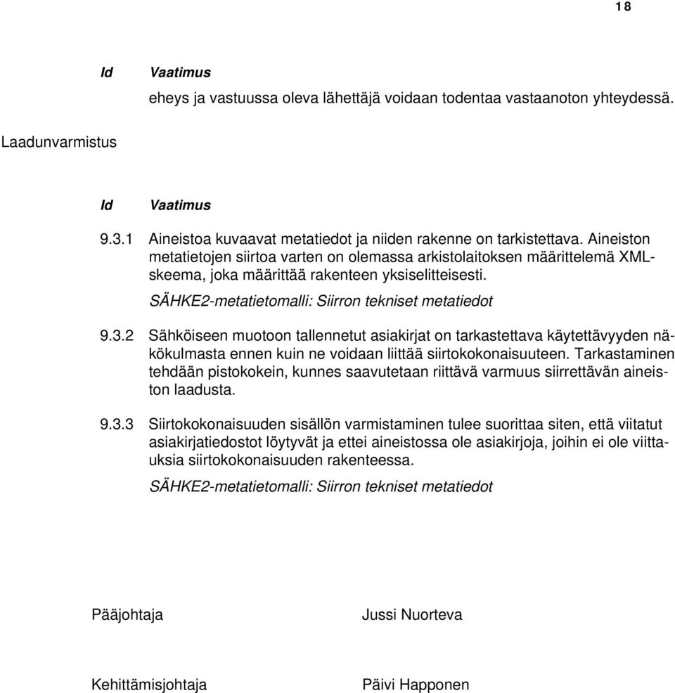 2 Sähköiseen muotoon tallennetut asiakirjat on tarkastettava käytettävyyden näkökulmasta ennen kuin ne voidaan liittää siirtokokonaisuuteen.