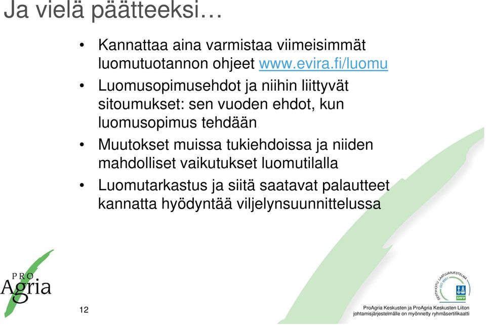 luomusopimus tehdään Muutokset muissa tukiehdoissa ja niiden mahdolliset vaikutukset