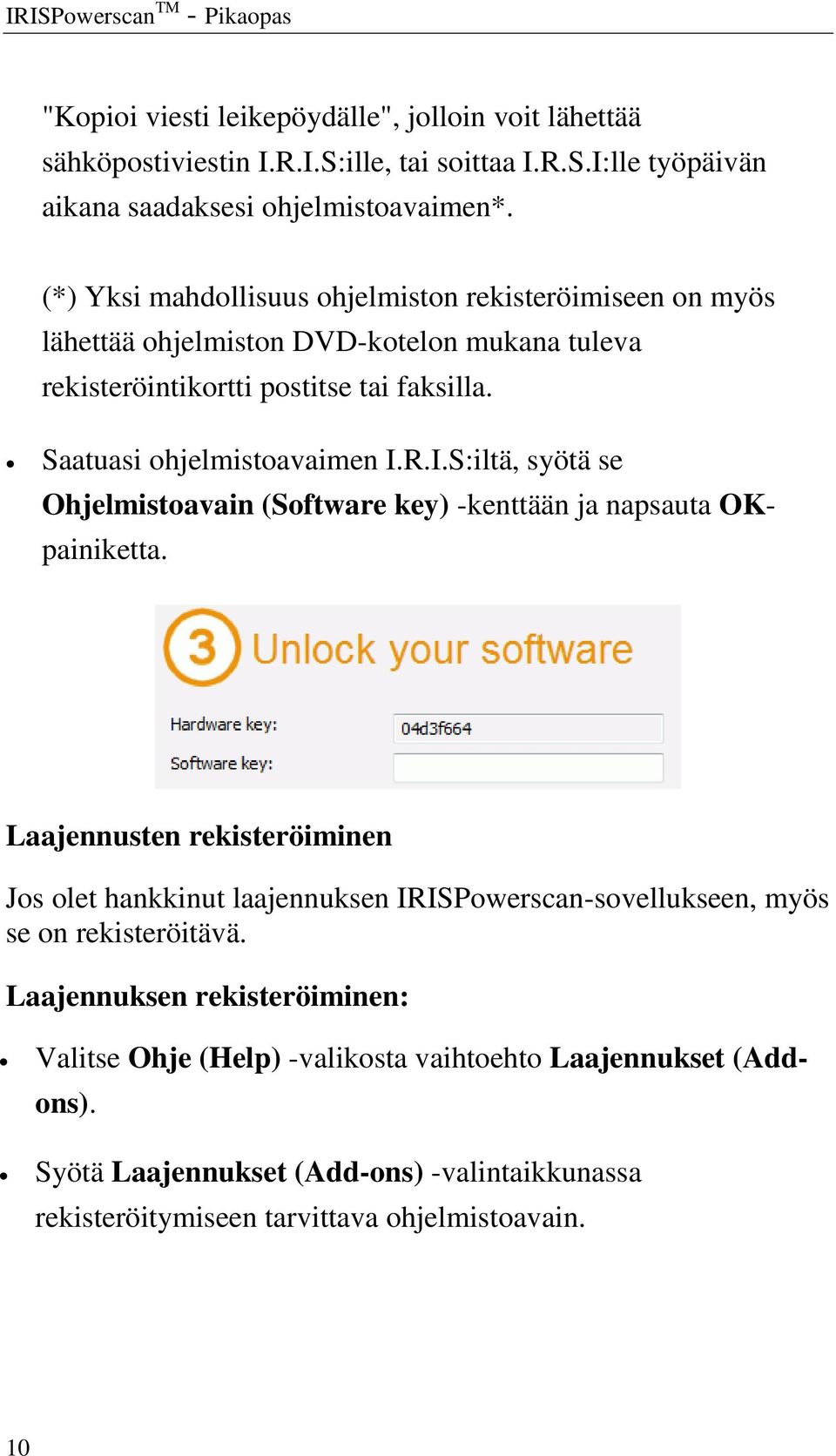 R.I.S:iltä, syötä se Ohjelmistoavain (Software key) -kenttään ja napsauta OKpainiketta.