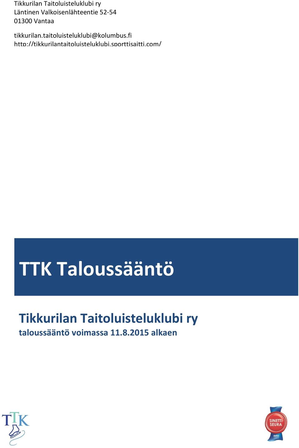 fi http://tikkurilantaitoluisteluklubi.sporttisaitti.