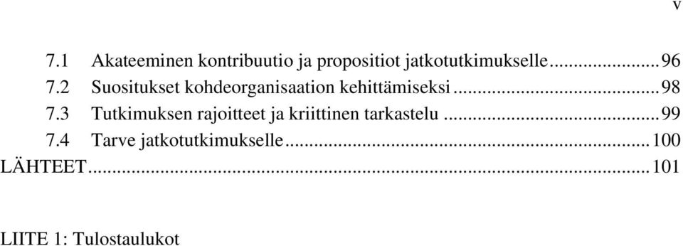 3 Tutkimuksen rajoitteet ja kriittinen tarkastelu... 99 7.