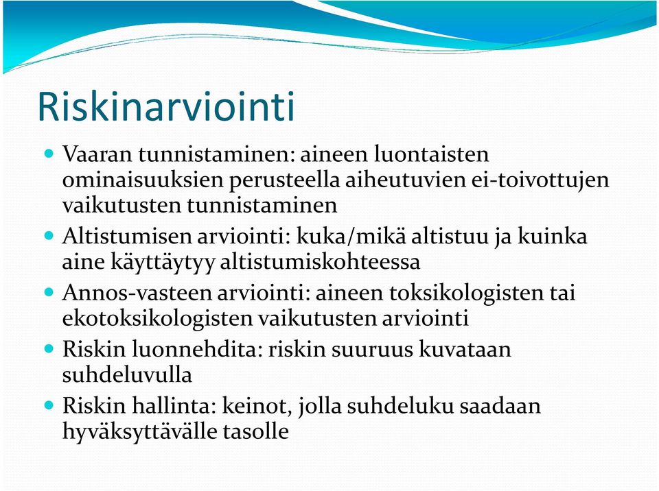 altistumiskohteessa Annos-vasteenarviointi: aineentoksikologistentai ekotoksikologisten vaikutusten arviointi