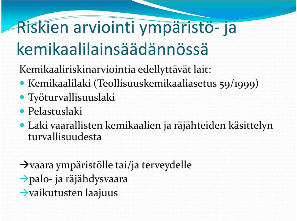 Työturvallisuuslaki Pelastuslaki Laki vaarallisten kemikaalien ja räjähteiden