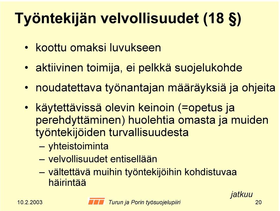 omasta ja muiden työntekijöiden turvallisuudesta yhteistoiminta velvollisuudet entisellään