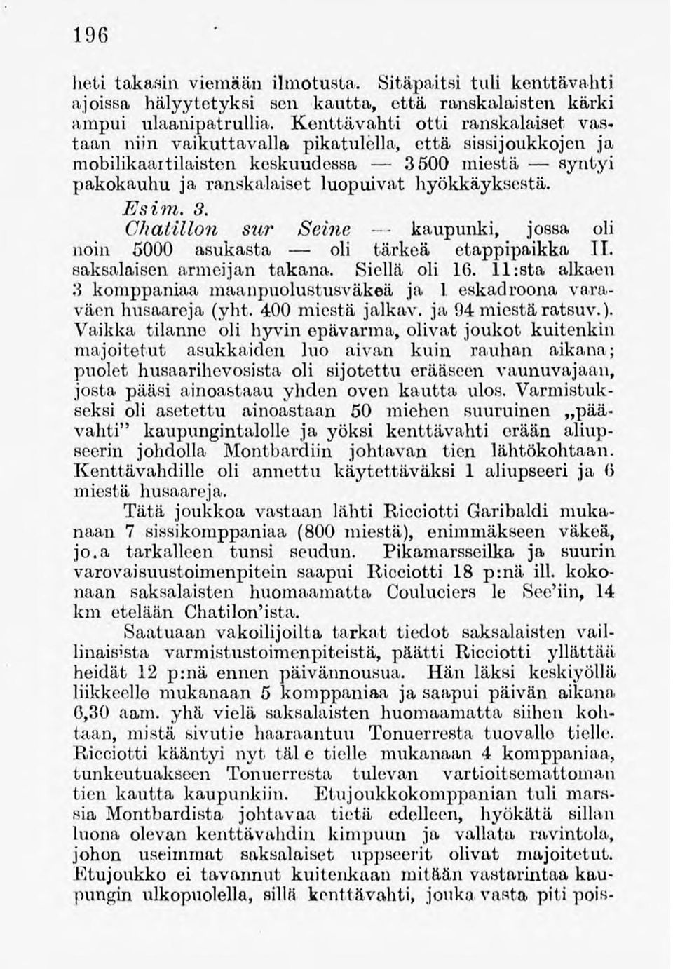 S. Chatillon sur Seine kaupunki, jossa oli noin 5000 asukasta oli tärkeä etappipaikka 11. saksalaisen armeijan takana. Siellä oli 16.