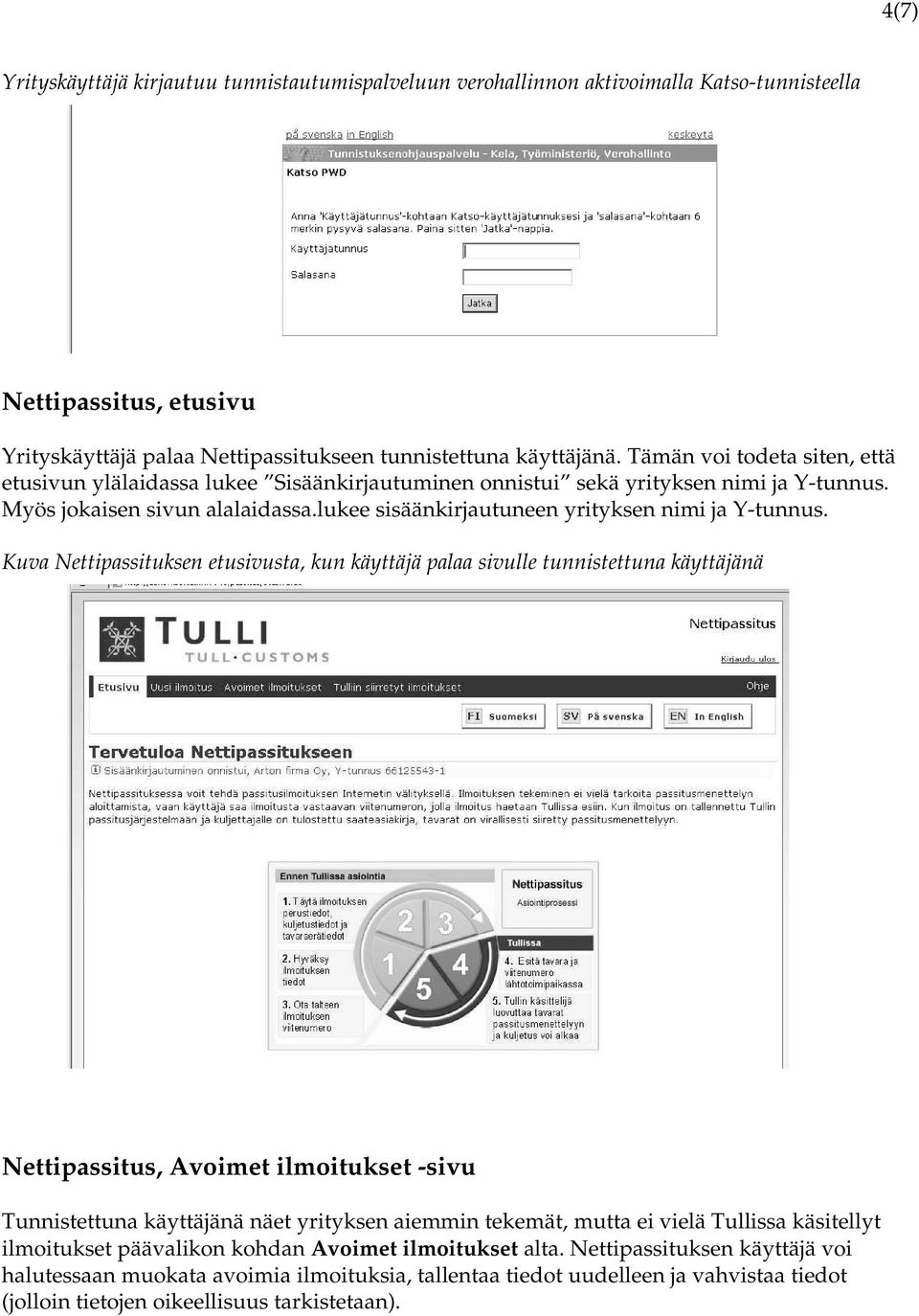 lukee sisäänkirjautuneen yrityksen nimi ja Y-tunnus.