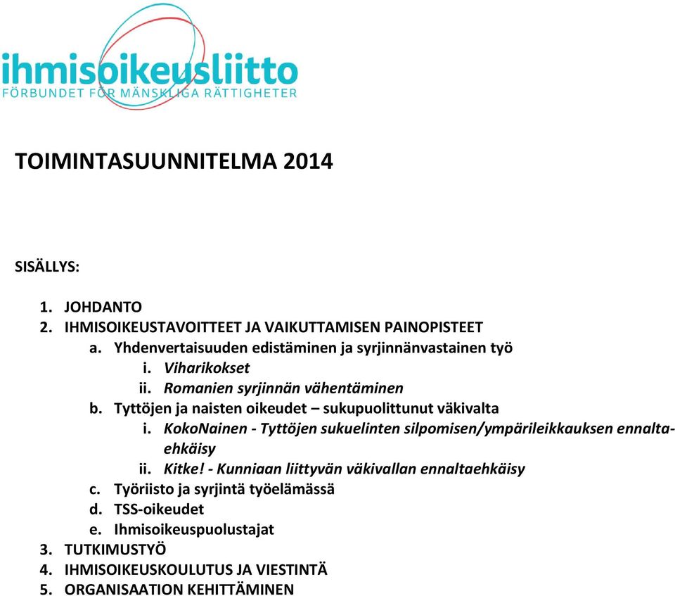 Tyttöjen ja naisten oikeudet sukupuolittunut väkivalta i. KokoNainen - Tyttöjen sukuelinten silpomisen/ympärileikkauksen ennaltaehkäisy ii.