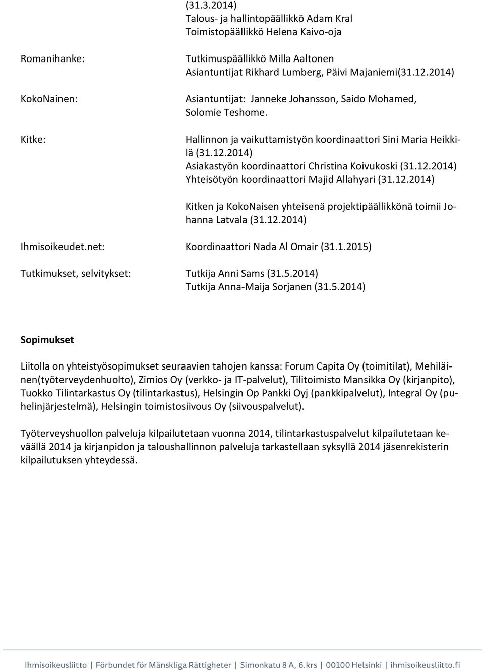 12.2014) Yhteisötyön koordinaattori Majid Allahyari (31.12.2014) Kitken ja KokoNaisen yhteisenä projektipäällikkönä toimii Johanna Latvala (31.12.2014) Ihmisoikeudet.