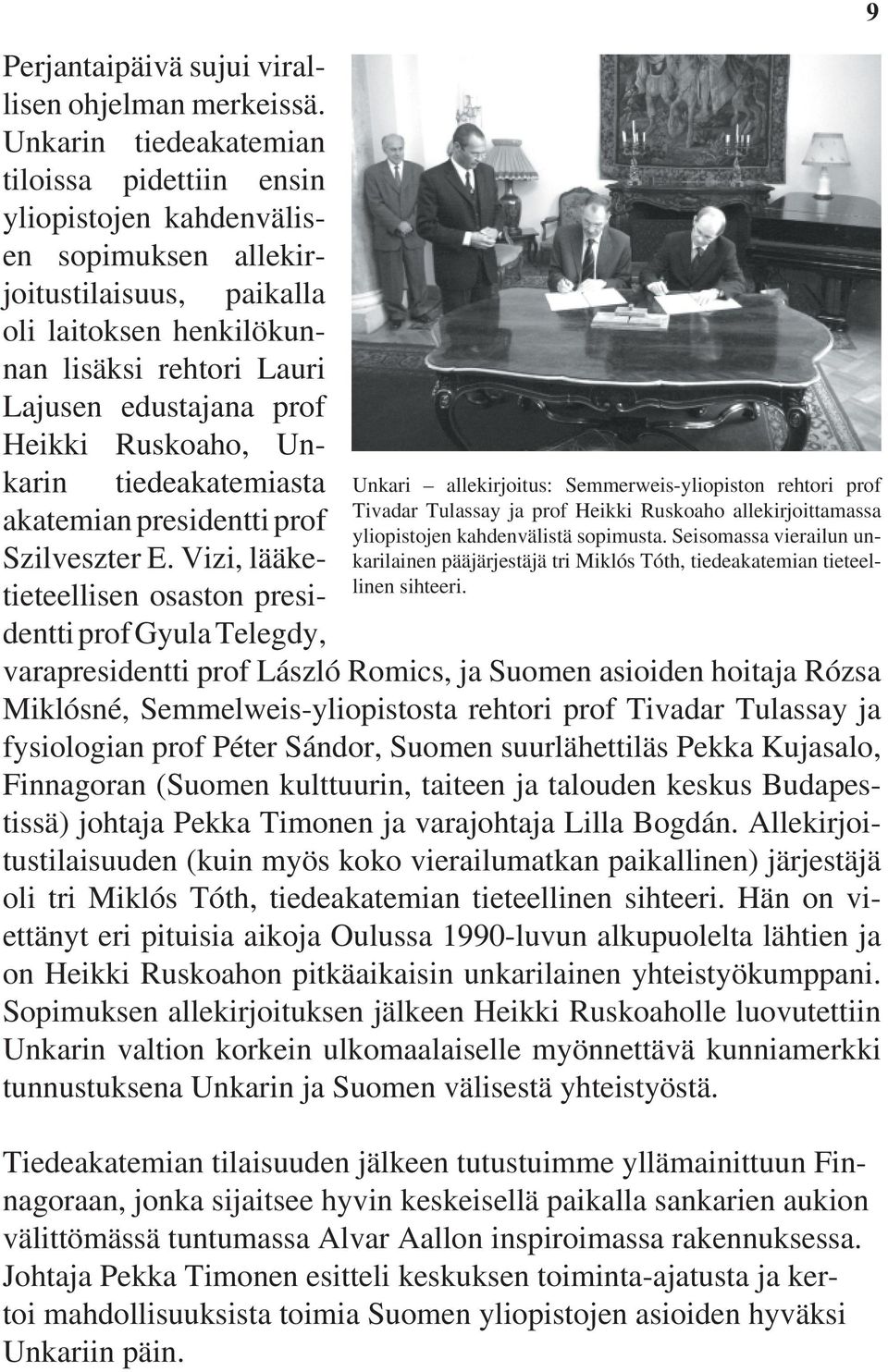 Ruskoaho, Unkarin tiedeakatemiasta akatemian presidentti prof Szilveszter E.