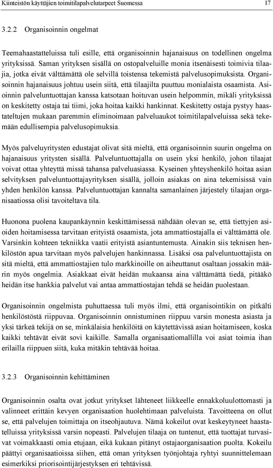 Organisoinnin hajanaisuus johtuu usein siitä, että tilaajilta puuttuu monialaista osaamista.