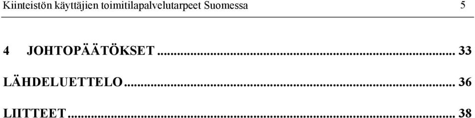 Suomessa 5 4 JOHTOPÄÄTÖKSET.