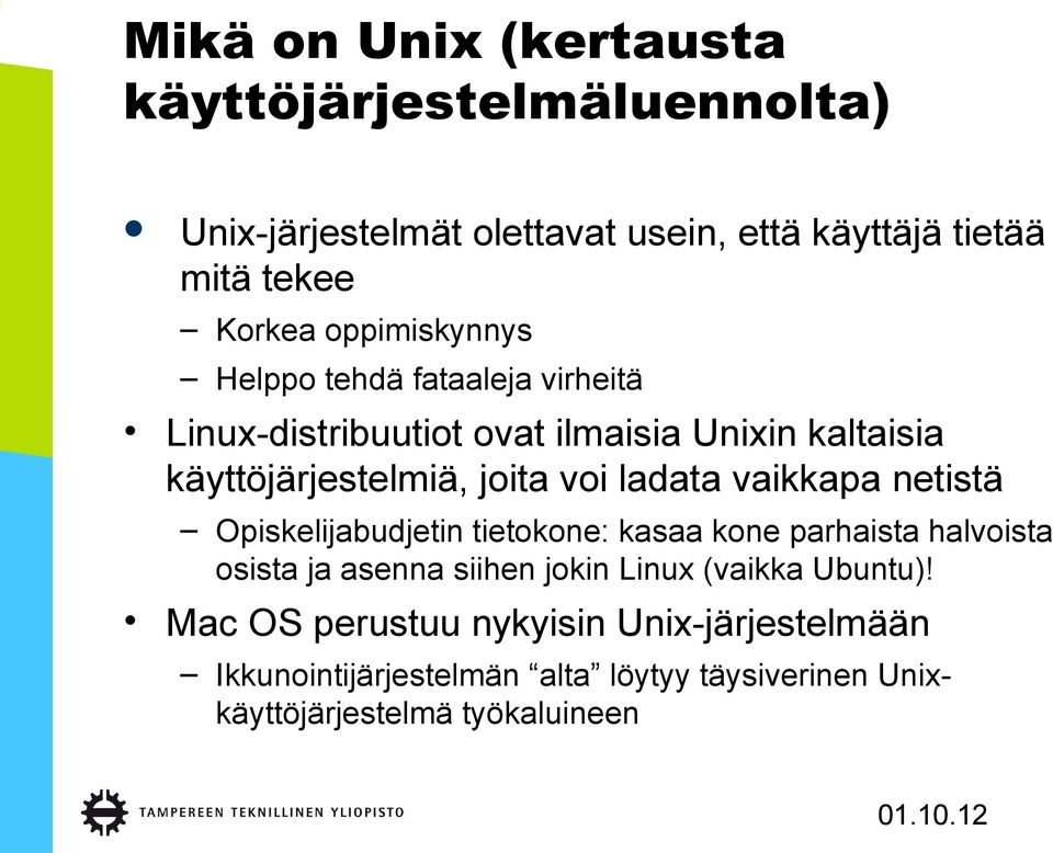 ladata vaikkapa netistä Opiskelijabudjetin tietokone: kasaa kone parhaista halvoista osista ja asenna siihen jokin Linux (vaikka