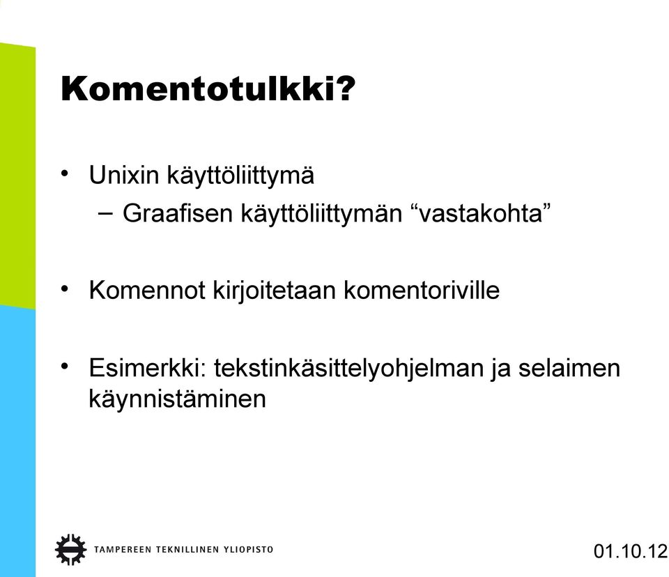 käyttöliittymän vastakohta Komennot