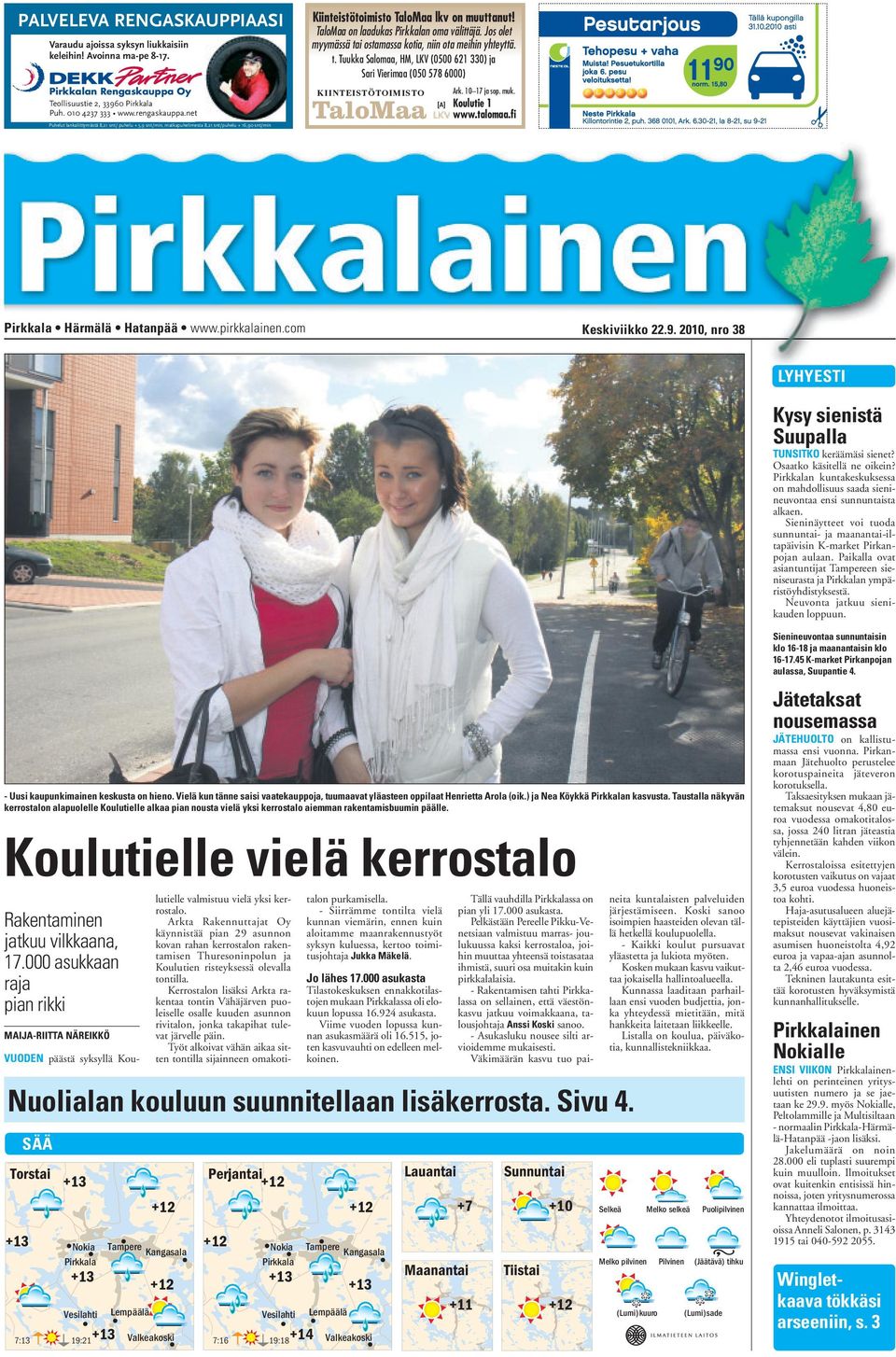 fi Pirkkala Härmälä Hatanpää Keskiviikko 22.9. 2010, nro 38 LYHYESTI Kysy sienistä Suupalla TUNSITKO keräämäsi sienet? Osaatko käsitellä ne oikein?