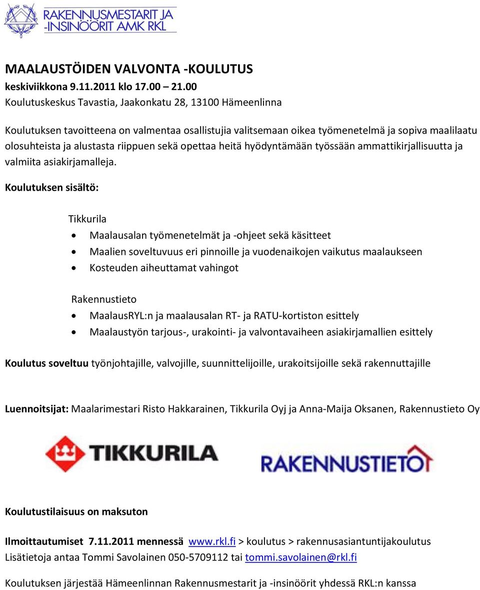 sekä opettaa heitä hyödyntämään työssään ammattikirjallisuutta ja valmiita asiakirjamalleja.