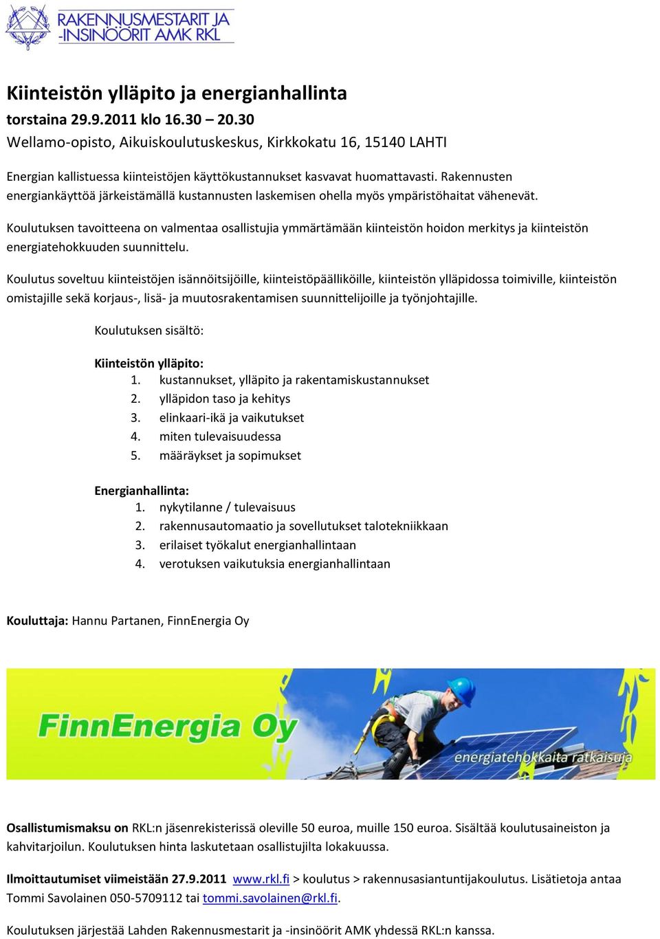 Rakennusten energiankäyttöä järkeistämällä kustannusten laskemisen ohella myös ympäristöhaitat vähenevät.