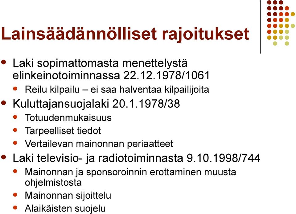 Totuudenmukaisuus Tarpeelliset tiedot Vertailevan mainonnan periaatteet Laki televisio- ja