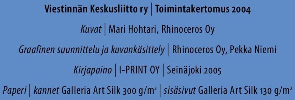 Rhinoceros Oy, Pekka Niemi Kirjapaino I-PRINT OY Seinäjoki 2005