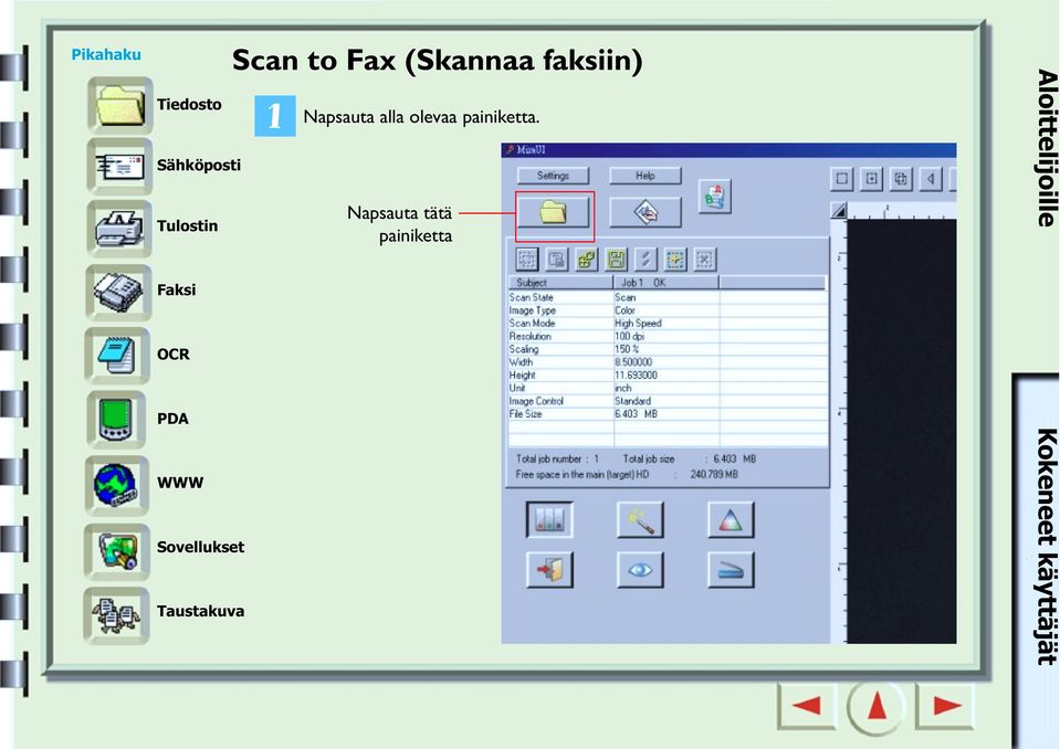 Fax (Skannaa faksiin) Napsauta alla olevaa