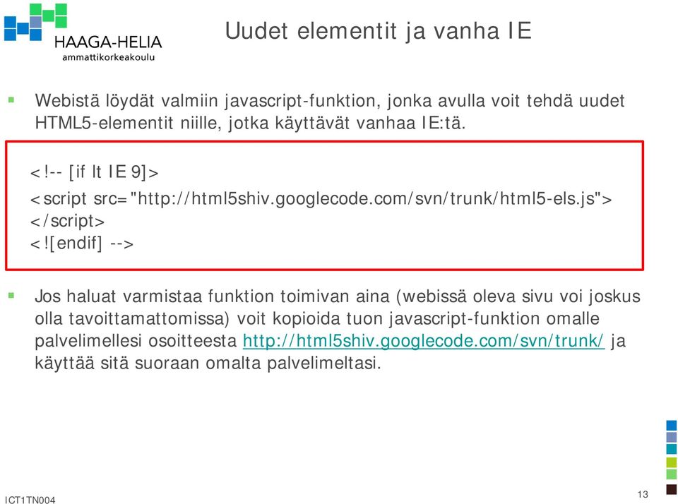 [endif] --> Jos haluat varmistaa funktion toimivan aina (webissä oleva sivu voi joskus olla tavoittamattomissa) voit kopioida tuon