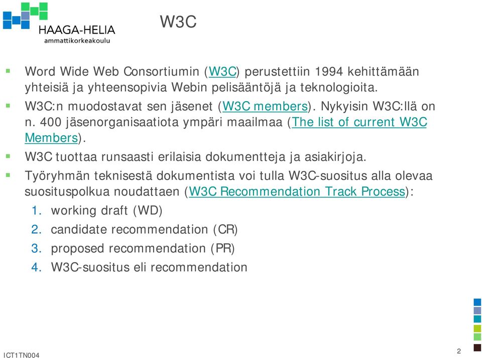 W3C tuottaa runsaasti erilaisia dokumentteja ja asiakirjoja.