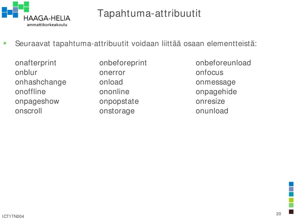 onerror onfocus onhashchange onload onmessage onoffline ononline