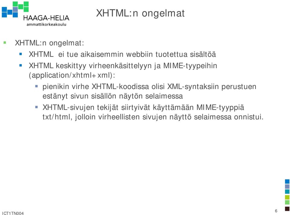 XHTML-koodissa olisi XML-syntaksiin perustuen estänyt sivun sisällön näytön selaimessa