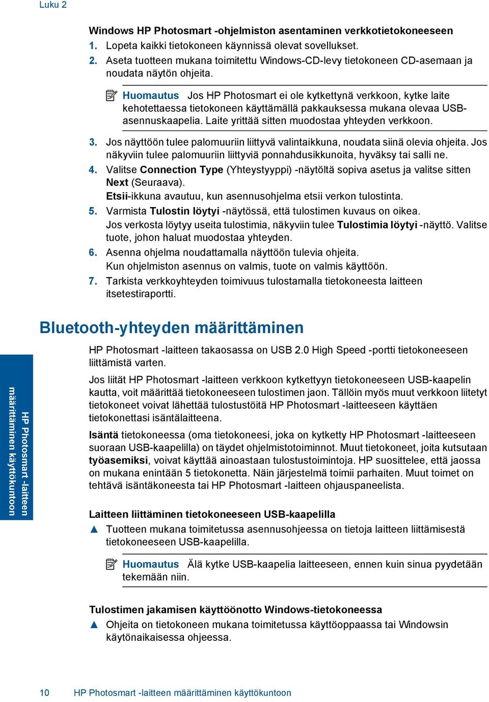 Laite yrittää sitten muodostaa yhteyden verkkoon. 3. Jos näyttöön tulee palomuuriin liittyvä valintaikkuna, noudata siinä olevia ohjeita.