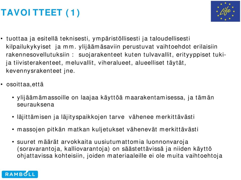 alueelliset täytät, kevennysrakenteet jne.