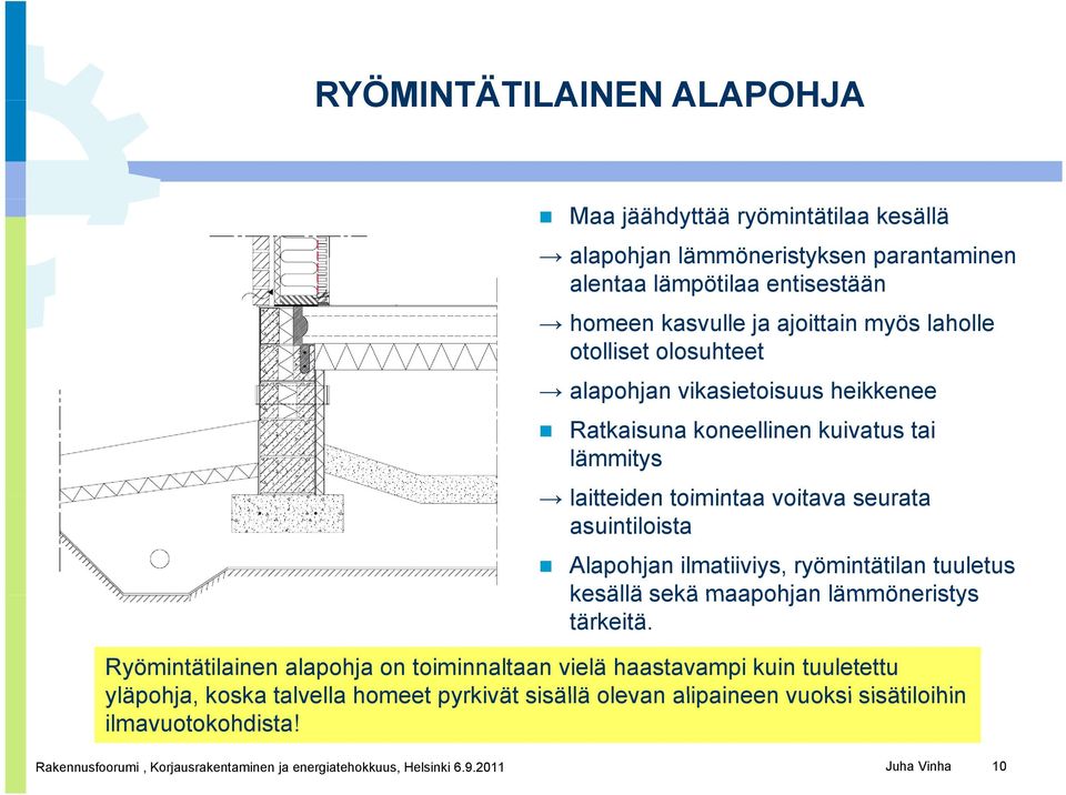 ilmatiiviys, ryömintätilan tuuletus kesällä sekä maapohjan lämmöneristys tärkeitä.